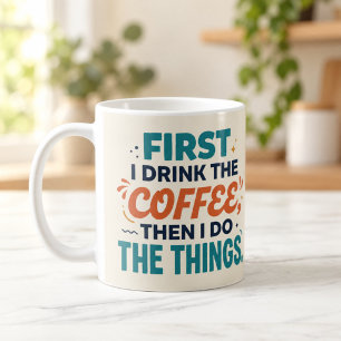 Eerst drink ik de koffie, dan doe ik de dingen Mok