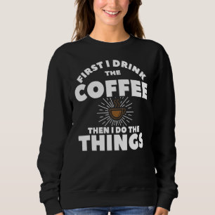 Eerst Drink ik de koffie en dan doe ik de dingen 1 Trui