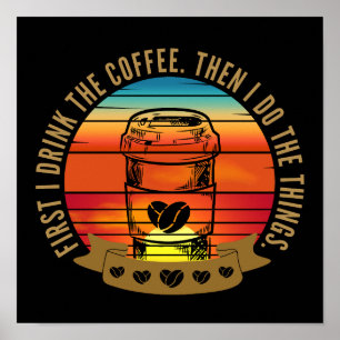 eerst drink ik de koffie en dan doe ik de dingen poster