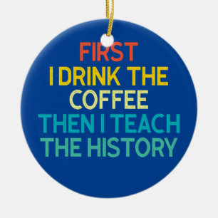 Eerst Drink ik de koffie en dan leer ik de geschie Keramisch Ornament