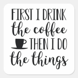 Eerst Drink ik de koffie Vierkante Sticker