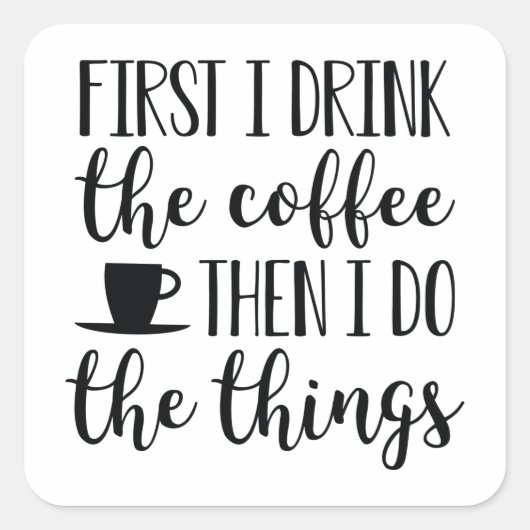 Eerst Drink ik de koffie Vierkante Sticker (Voorkant)