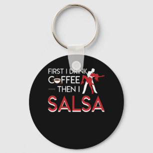 Eerst Drink ik koffie en dan Salsa Shirt Sleutelhanger