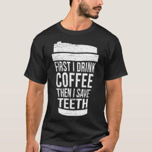 Eerst drink ik koffie en dan sla ik TEETH-Gift den T-shirt
