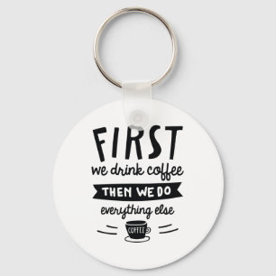 Eerst Drinken we koffie Sleutelhanger