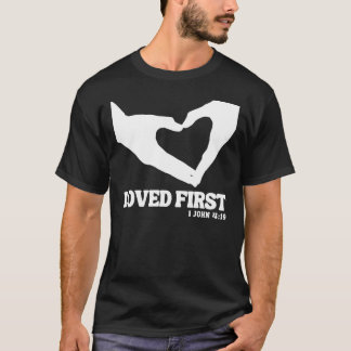 Eerst geliefd – 1 Johannes 4:19 T-shirt