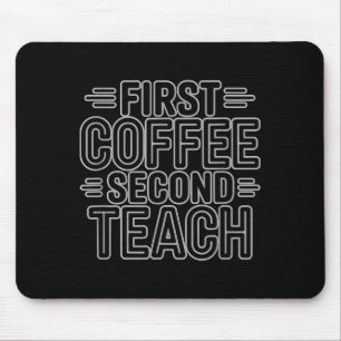 Eerst koffie, dan lesgeven, grappig T-shirt voor d Muismat