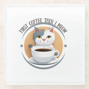 Eerst koffie, dan miauw ik een Schattigee kat Glazen Onderzetter