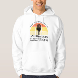 Eerst kwamen ze voor de journalisten hoodie