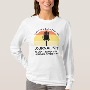 Eerst kwamen ze voor de journalisten t-shirt
