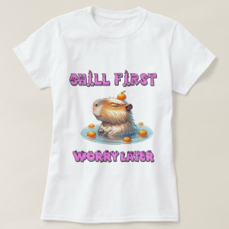 Eerst Ontspannen, Later Zorgen - Grappig Capy Ontw T-shirt