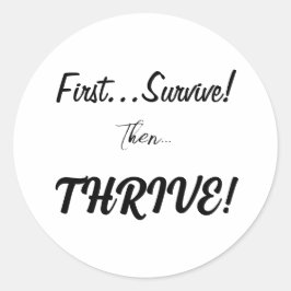Eerst overleven, dan... gedijen! ronde sticker