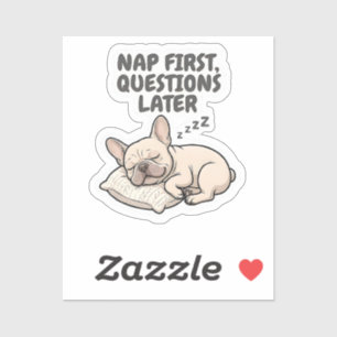 Eerst Slapen, Later Vragen Franse Bulldog Sticker