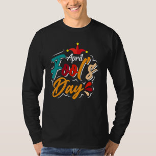 Eerste April Fools 2022 Joke Pranks Outfit T-shirt