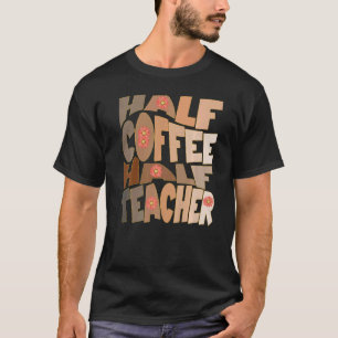 Eerste dag Terug naar school Halve Koffieleraar T-shirt