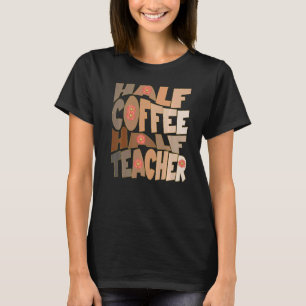 Eerste dag Terug naar school Halve Koffieleraar T-shirt