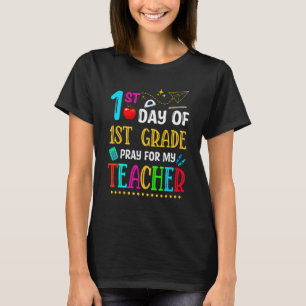 Eerste Dag Van De 1e Klas Bid Voor Mijn Leraar Ter T-shirt