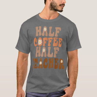 Eerste dag van de halve schoolkoffie t-shirt