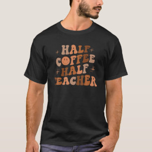 Eerste dag van de halve schoolkoffie t-shirt