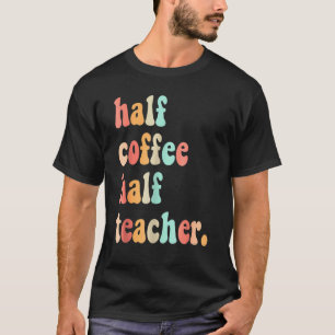 Eerste dag van de halve schoolkoffie voor de helft t-shirt