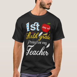Eerste dag van de zesde klas voor mijn leraar t-shirt