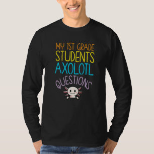 Eerste graad Opwaardering leraar I Axolotl Vragen T-shirt