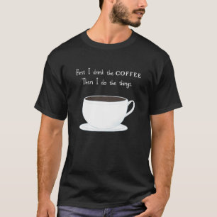 Eerste koffee mama vader vriend Homeschool werk Te T-shirt