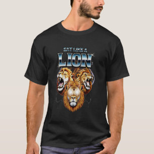Eet Als Een Leeuw Carnivoor Dieet Vleeseter T-shirt