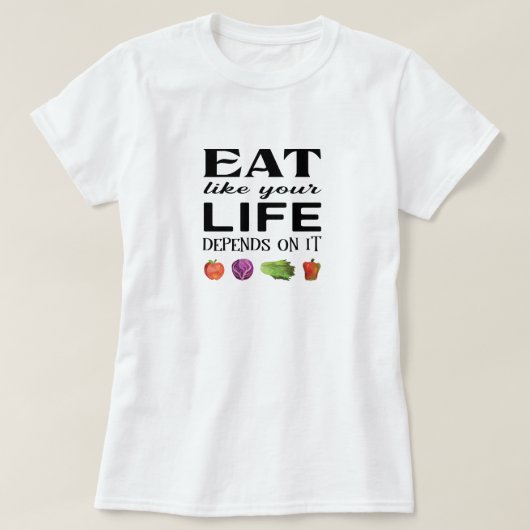 Eet alsof je leven er afhankelijk van is met groen t-shirt (Design voorkant)
