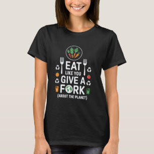 Eet Alsom een Vork geeft Ga Groen Recycleer Voedse T-shirt