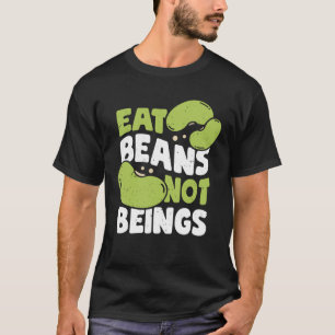Eet bonen zijn geen boeganisme Vegan Gift T-shirt