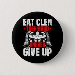Eet Clen Tren Hard Anever Geef Op Bodybuilding Wei Ronde Button 5,7 Cm