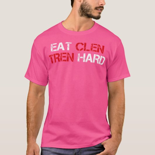 Eet Clen Tren Hard Grappige Steroïden Bodybuilding T-shirt (Voorkant)