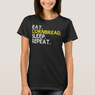 Eet Cornbread Sleep Herhaal Maïsbrood Bakken Dank T-shirt