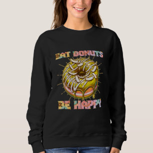 Eet donuts, wees blij trui