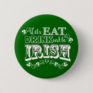 Eet, Drink & BE Irish St. Patrick's Day Button