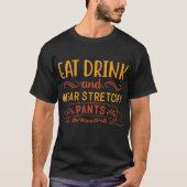 Eet Drink en Draag Stretchy Pants Funny T-shirt (Voorkant)