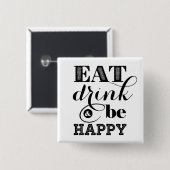 Eet, Drink en wees blij Vierkante Button 5,1 Cm (Voorkant /achterkant)
