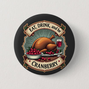 Eet Drink en wees een Cranberry Thanksgiving Turki Ronde Button 5,7 Cm