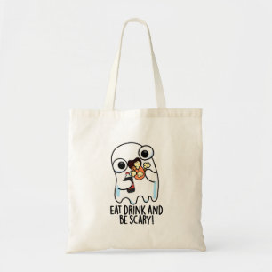 Eet Drink en wees een grappige spookwoordspeling Tote Bag