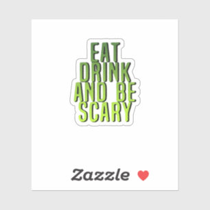 Eet, drink en wees eng Funny Quote Sticker