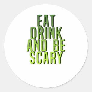 Eet, drink en wees eng grappig citaat ronde sticker