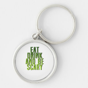 Eet, drink en wees eng grappig citaat sleutelhanger