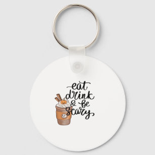 Eet, drink en wees eng grappig trendy sleutelhanger