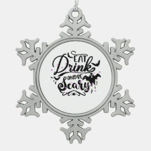 Eet, drink en wees eng Halloween-ontwerp trendy ku Tin Sneeuwvlok Ornament