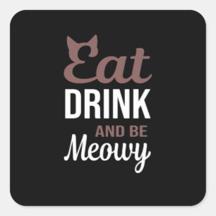 Eet, Drink En Wees Meowy Creatieve Stijl Vierkante Sticker
