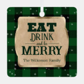 Eet Drink en wees vrolijk groen geruite kerst Metalen Ornament (Voorkant)