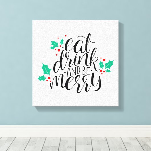 Eet Drink en wees vrolijk ontwerp Canvas Afdruk (Insitu (Houten vloer))