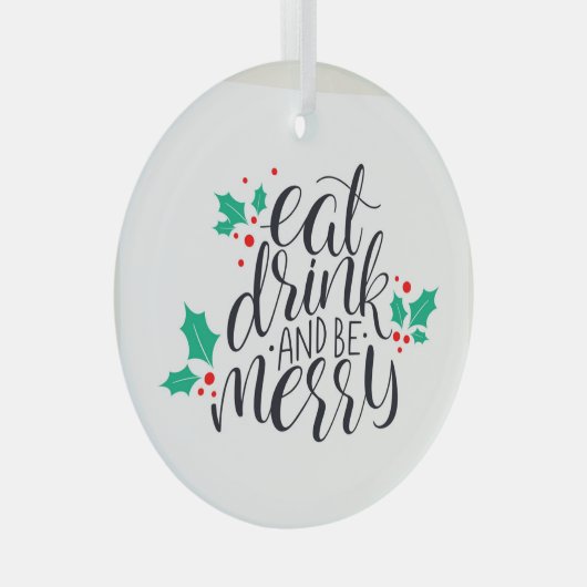 Eet Drink en wees vrolijk ontwerp Glas Ornament (Voorkant Rechts)