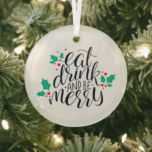 Eet Drink en wees vrolijk ontwerp Glas Ornament (Insitu)